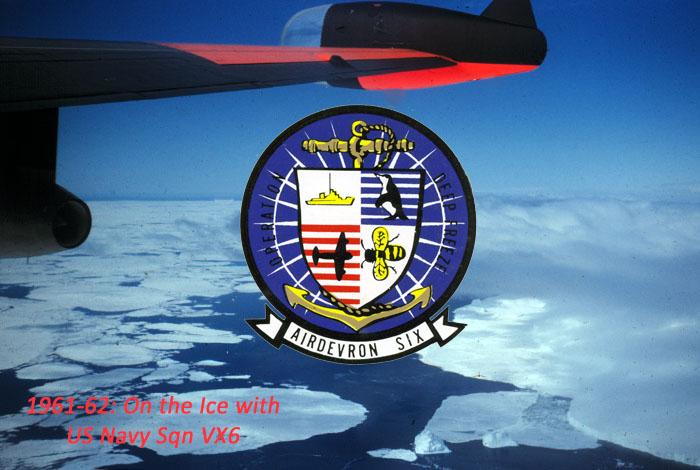 November 1961 - Joining the US Navy Squadron VX6 at McMurdo Base, Antarctica.